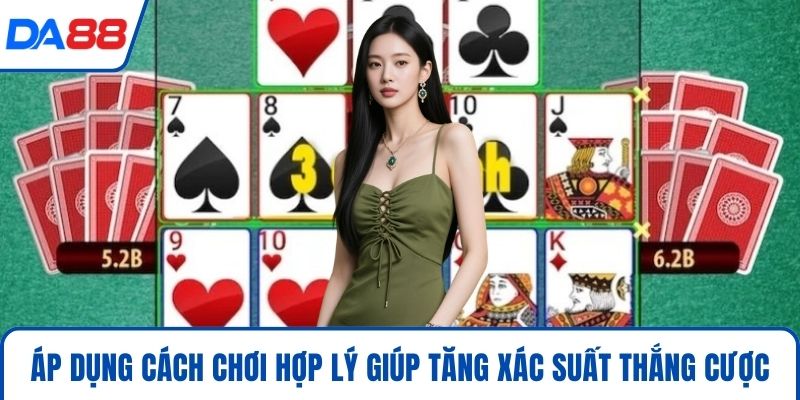 Mậu Binh Online Hấp Dẫn – Hướng Dẫn Chơi Hiệu Quả Nhất 2026 4 Áp dụng cách chơi hợp lý giúp tăng xác suất thắng cược