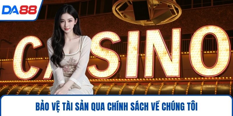 Về Chúng Tôi DA88 - Khẳng Định Vị Thế Số 1 Việt Nam 2026 3 Bảo vệ tài sản qua chính sách về chúng tôi