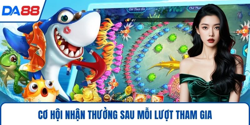 Bắn Cá DA88 – Săn Cá Đổi Thưởng, Trải Nghiệm Phi Thường 2026 4 Cơ hội nhận thưởng sau mỗi lượt tham gia