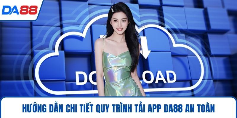 Tải App DA88 Trải Nghiệm Cá Cược Trực Tuyến Đỉnh Cao 2026 3 Hướng dẫn chi tiết quy trình tải app DA88 an toàn
