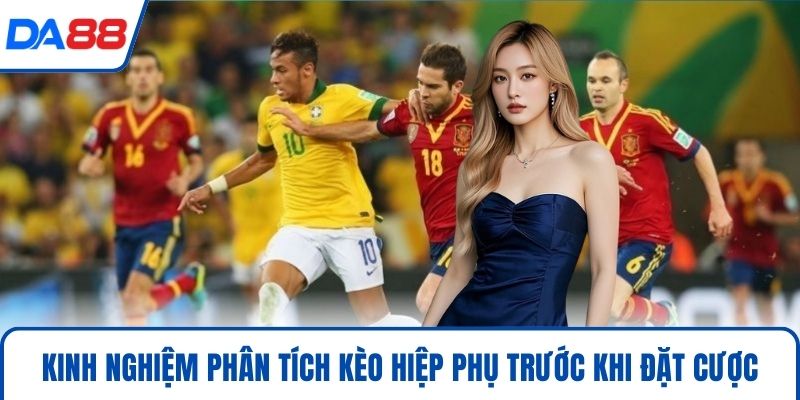 Kèo Hiệp Phụ Trong Cá Cược Bóng Đá Và Chiến Thuật Thắng 2026 5 Kinh nghiệm phân tích kèo hiệp phụ trước khi đặt cược