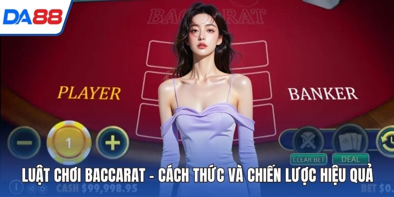 Luật Chơi Baccarat – Cách Thức và Chiến Lược Hiệu Quả 2026 1 Luật Chơi Baccarat ảnh đại diện