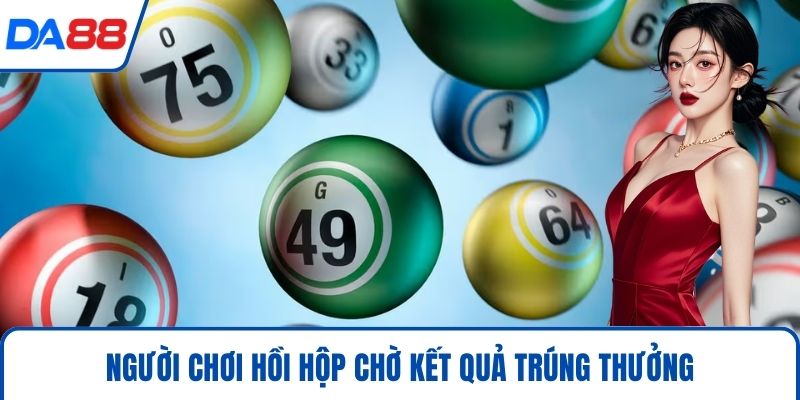 Xổ Số DA88 – Tham Gia Quay Thưởng, Đổi Đời Sau 1 Đêm 2026 3 Người chơi hồi hộp chờ kết quả trúng thưởng