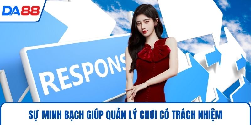 Sự minh bạch giúp quản lý chơi có trách nhiệm