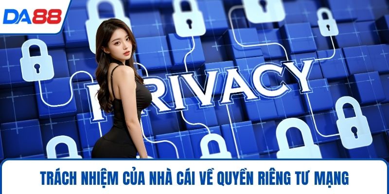 Trách nhiệm của nhà cái về quyền riêng tư mạng